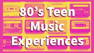 80's Teen Music Experiences