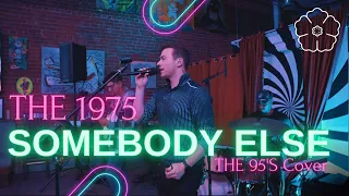 Somebody Else - THE 1975 (Cover) - THE 95'S - Live from Pomona