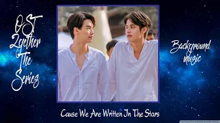 Background Music | 2gether The Series | Cause We Are Written In The Stars