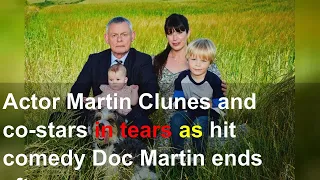 Actor Martin Clunes and co-stars in tears as hit comedy Doc Martin ends after 18 years