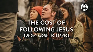 The Cost of Following Jesus | Jessica Koulianos | Sunday Morning Service