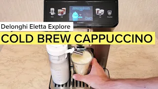 Delonghi Eletta Explore: Cold Brew Cappuccino