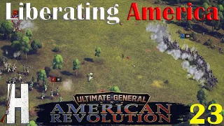 Ultimate General: American Revolution | Liberating America! | Part 23