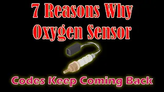 7 Reasons Why Oxygen Sensor Codes Coming Back - Easy Car Electrics