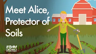 Meet Alice, protector of soils - Organic Farmers, Our Everyday Superheroes