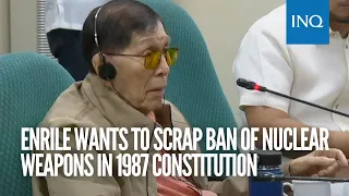 Enrile wants to scrap ban of nuclear weapons in 1987 Constitution | #INQToday