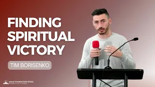 Finding Spiritual Victory | Sermon | Tim Borisenko