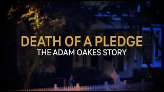 Death Of A Pledge - The Adam Oakes Story