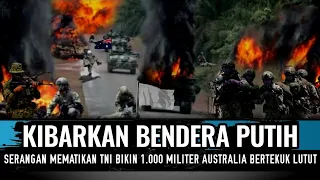 M∆MPUS ~ SERANGAN MEMATIKAN TNI BIKIN KETAR-KETIR 1.000 MILITER AUSTRALIA HINGGA BEGINI...!!!