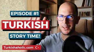 Learn Turkish Through Stories - Episode One