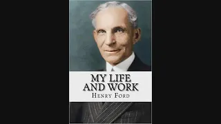 FULL AUDIO BOOK TITLED "MY LIFE AND WORK" BY HENRY FORD...(THE AUTOBIOGRAPHY OF HENRY FORD)