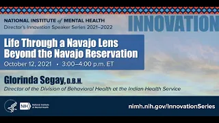 NIMH Director's Innovation Speaker Series: Life Through a Navajo Lens Beyond the Navajo Reservation