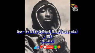 2pac - Me And My Girlfriend (Album) (Instrumental) by 2MEY (Version 2)