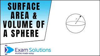 Surface area and Volume of a sphere (Cool ANIMATION!)| GCSE Maths Level 5-8| ExamSolutions