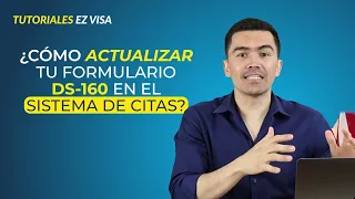 ¿Cómo actualizar tu formulario DS-160 en el sistema de citas?