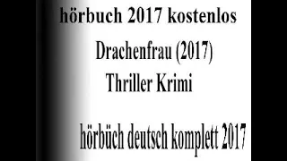 great hörbuch thriller 2017 deutsch komplett   Hörbucher Sammlung    Drachen Horror 2017