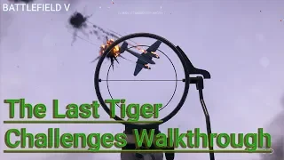 Battlefield V The Last Tiger Challenges Walkthrough