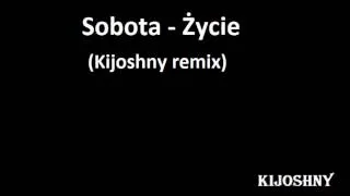 Sobota - Życie (Kijoshny remix)