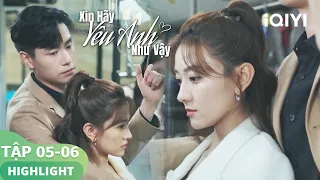 Sếp Diệp mang lại cảm giác an toàn | Xin Hãy Yêu Anh Như Vậy Tập5-6 | iQIYI Vietnam