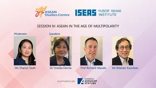 Session IV of 38th ASEAN Roundtable: ASEAN in the Age of Multipolarity
