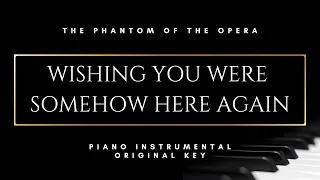 Wishing You Were Somehow Here Again (Original Key - Piano Instrumental) - The Phantom of the Opera