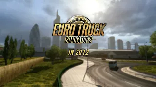 How was Euro Truck Simulator 2 before 10 years