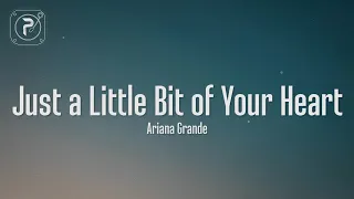 Ariana Grande - Just a Little Bit of Your Heart (Lyrics)