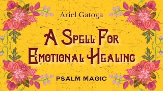 Psalm 102: An Ancient Spell For Emotional Healing