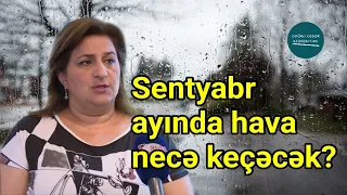 Sentyabrda hava necə keçəcək? - Aylıq Proqnoz | Doğru Xəbər Az