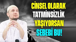 Cinsel olarak tatminsizlik yaşıyorsan sebebi bu! / Kerem Önder