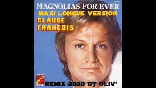 Claude François  Magnolias For Ever   Maxi Longue Version 2020   Dj'Oliv'