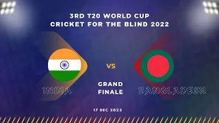 Bangladesh vs India || Grand Finals || 3rd T20 World Cup Blind 2022