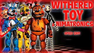 FNaF Speed Edit - Withered Toy Animatronics!