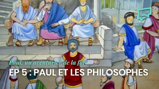 Paul et les philosophes | Paul, un aventurier de la foi (Episode 5)