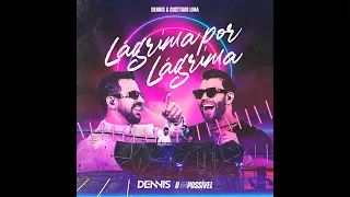 Dennis Dj e Gusttavo Lima - Lágrima por Lágrima