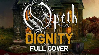 Opeth - Dignity [Full cover]