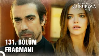 Bir Zamanlar Çukurova | 131. Bölüm Fragmanı "Yaman ve Fekeli Ailesi Birleşiyor"