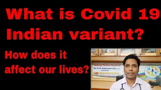 What is Covid 19 Indian variant? How does it effects our lives.