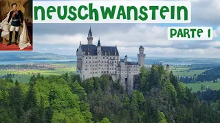 NEUSCHWANSTEIN, el palacio de ensueño del REY LUIS II DE BAVIERA (1/2)