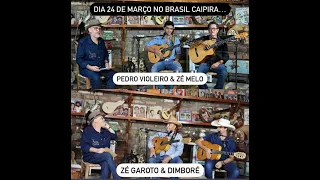 BRASIL CAIPIRA APRESENTA:* PEDRO VIOLEIRO & ZÉ MELO.* ZÉ GAROTO & DIMBORÉ.