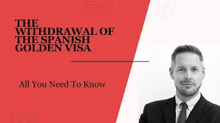 Withdrawal of The Spanish Golden Visa  - All you need to know