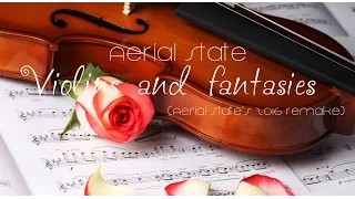 Aerial State - Violins and fantasies (Aerial State's 2016 remake)