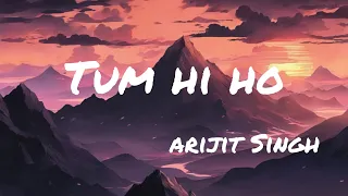 Tum Hi Ho (Lyrics) Arijit Singh #catchyman