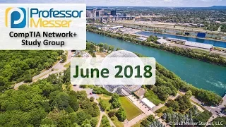 Professor Messer's Network+ Study Group - June 2018