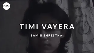 Timi Vayera ( Sarai Ramri Dekhinxau Timi ) - Samir Shrestha (Lyrics) | PreMix