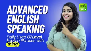 Advanced English Speaking Practice - Natural Phrases With 'THING' | Let's Talk English Lessons