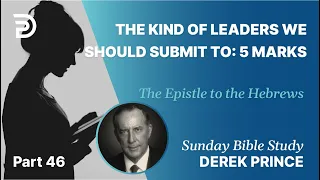 5 Marks Of The Kind Of Leader We Should Submit To | Part 46 | Sunday Bible Study With Derek | Heb.