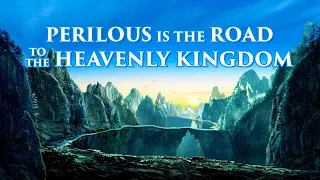 Gospel Movie "Perilous Is the Road to the Heavenly Kingdom"