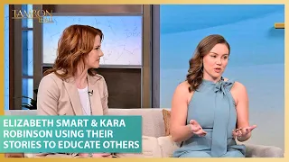 Elizabeth Smart & Kara Robinson Are Using Their Abduction Stories to Educate Others