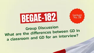 BEGAE-182| Group Discussion| Difference between GD in a Classroom and GD for an Interview|